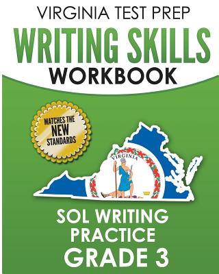 VIRGINIA TEST PREP Writing Skills Workbook SOL Writing Practice Grade 3: Develops SOL Writing, Research, and Reading Skills - Hawas, V