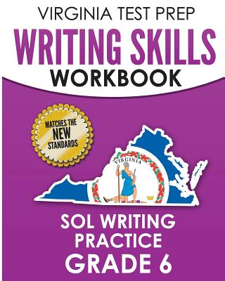 VIRGINIA TEST PREP Writing Skills Workbook SOL Writing Practice Grade 6: Develops SOL Writing, Research, and Reading Skills - Hawas, V