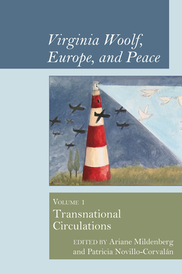 Virginia Woolf, Europe, and Peace: Vol. 1 Transnational Circulations - Mildenberg, Ariane (Editor), and Novillo-Corvaln, Patricia (Editor)