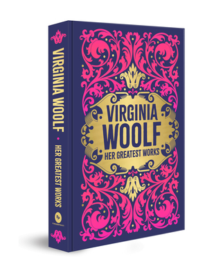 Virginia Woolf: Her Greatest Works - Woolf, Virginia