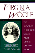 Virginia Woolf: The Impact of Childhood Sexual Abuse on Her Life and Work
