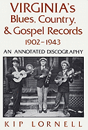 Virginia's Blues, Country, and Gospel Records, 1902-1943: An Annotated Discography - Lornell, Kip