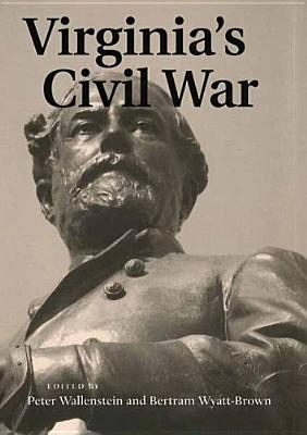 Virginia's Civil War - Wallenstein, Peter (Editor), and Wyatt-Brown, Bertram (Editor)