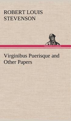 Virginibus Puerisque and Other Papers - Stevenson, Robert Louis