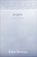 Virgins: A Cultural History