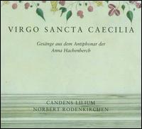 Virgo Sancta Caecilia - Elodie Mourot (vocals); Ensemble Candens Lilium; Lydia Brotherton (vocals); Rolf Bischoff (fiddle);...