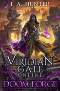 Viridian Gate Online: Doom Forge: A Litrpg Adventure