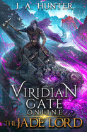 Viridian Gate Online: The Jade Lord: A Litrpg Adventure