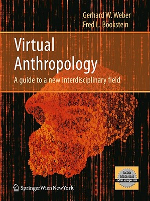 Virtual Anthropology: A Guide to a New Interdisciplinary Field - Weber, Gerhard W, and Bookstein, Fred L