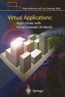 Virtual Applications: Applications with Virtual Inhabited 3D Worlds - Andersen, Peter B. (Editor), and Qvortrup, Lars (Editor)