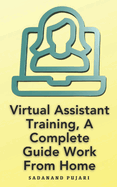 Virtual Assistant Training, A Complete Guide Work From Home