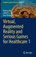 Virtual, Augmented Reality and Serious Games for Healthcare 1