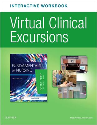 Virtual Clinical Excursions Online and Print Workbook for Fundamentals of Nursing - Potter, Patricia A, RN, PhD, Faan, and Perry, Anne G, RN, Msn, Edd, Faan, and Stockert, Patricia A, RN, Bsn, MS, PhD