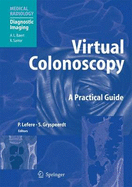 Virtual Colonoscopy: A Practical Guide