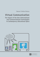 Virtual Communication: The Impact of the New Informational and Communicational Technologies in Contemporary Educational Space