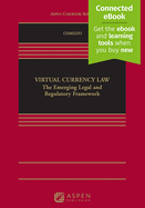 Virtual Currency Law: The Emerging Legal and Regulatory Framework [Connected Ebook]