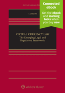 Virtual Currency Law: The Emerging Legal and Regulatory Framework [Connected Ebook]