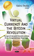 Virtual Currency & the Bitcoin Revolution: Perspectives & Considerations from Congressional Hearings