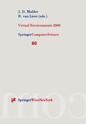 Virtual Environments 2000: Proceedings of the Eurographics Workshop in Amsterdam, the Netherlands, June 1-2, 2000 - Mulder, J D (Editor), and Liere, R Van (Editor)