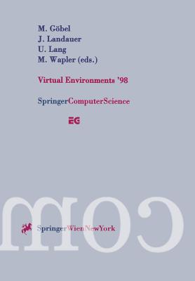 Virtual Environments '98: Proceedings of the Eurographics Workshop in Stuttgart, Germany, June 16-18, 1998 - Gbel, Martin (Editor), and Landauer, Jrgen (Editor), and Lang, Ulrich (Editor)