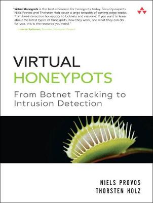 Virtual Honeypots: From Botnet Tracking to Intrusion Detection - Provos, Niels, and Holz, Thorsten