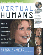 Virtual Humans: A Build-It-Yourself Kit, Complete with Software and Step-By-Step Instructions - Plantec, Peter