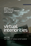 Virtual Interiorities: Senses of Place and Space
