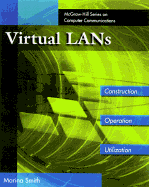 Virtual LANs: A Guide to Construction, Operation, and Utilization - Smith, Marina