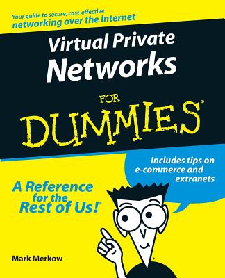 Virtual Private Networks for Dummies - Merkow, Mark S