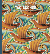 Virtual Realities: The Art of M. C. Escher from the Michael S. Sachs Collection