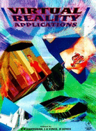 Virtual Reality Applications - Earnshaw, Rae A (Editor), and Vince, John (Editor), and Jones, H (Editor)