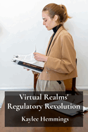 Virtual Realms' Regulatory Revolution: Legal Challenges and Frameworks For Metaverse Governance
