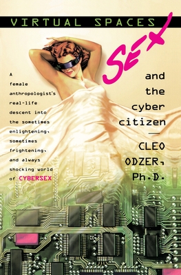 Virtual Spaces: Virtual Spaces: Sex and the Cyber Citizen - Odzer, Cleo