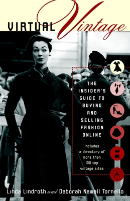 Virtual Vintage: The Insider's Guide to Buying and Selling Fashion Online - Lindroth, Linda, and Tornello, Deborah Newell