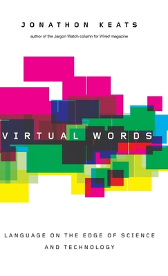 Virtual Words: Language on the Edge of Science and Technology - Keats, Jonathon