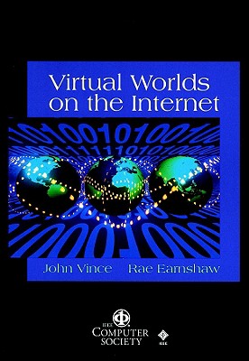 Virtual Worlds on the Internet - Vince, John, and Earnshaw, Rae