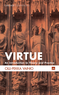 Virtue: An Introduction to Theory and Practice - Vainio, Olli-Pekka