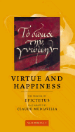 Virtue and Happiness - Mediavilla, Claude, and Epictetus