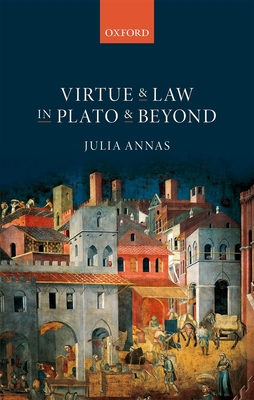 Virtue and Law in Plato and Beyond - Annas, Julia