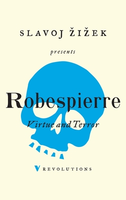 Virtue and Terror - Robespierre, Maximilien, and Zizek, Slavoj (Introduction by), and Ducange, Jean (Editor)