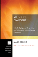 Virtue in Dialogue: Belief, Religious Diversity, and Women's Interreligious Encounter