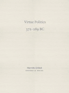 Virtue Politics: Mencius on kingly rule (372-289 BC)