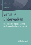 Virtuelle Bilderwolken: Eine Qualitative Big Data-Analyse Der Geschmackskulturen Im Internet