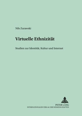 Virtuelle Ethnizitaet: Studien zu Identitaet, Kultur und Internet - Sigrist, Christian, and Zurawski, Nils