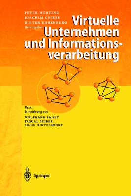 Virtuelle Unternehmen Und Informationsverarbeitung - Mertens, Peter (Editor), and Griese, Joachim (Editor), and Ehrenberg, Dieter (Editor)