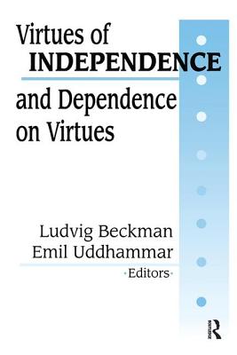 Virtues of Independence and Dependence on Virtues - Beckman, Ludvig (Editor)