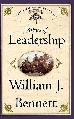 Virtues of Leadership - Bennett, William J, Dr.