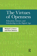 Virtues of Openness: Education, Science, and Scholarship in the Digital Age