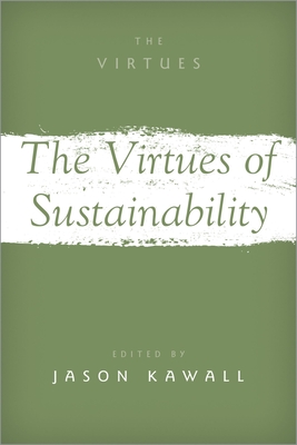 Virtues of Sustainability - Kawall, Jason (Editor)