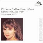 Virtuoso Italian Vocal Music - Catherine Bott (soprano); New London Consort; Philip Pickett (recorder); Philip Pickett (conductor)